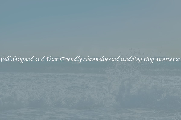 Well-designed and User-Friendly channelnessed wedding ring anniversary