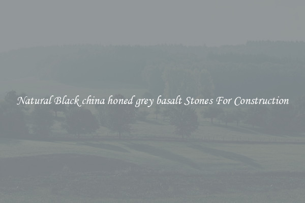 Natural Black china honed grey basalt Stones For Construction