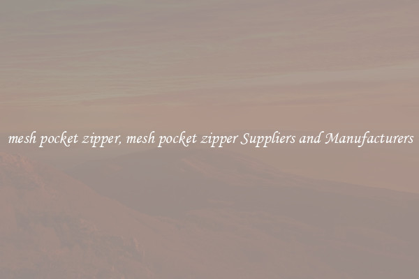mesh pocket zipper, mesh pocket zipper Suppliers and Manufacturers