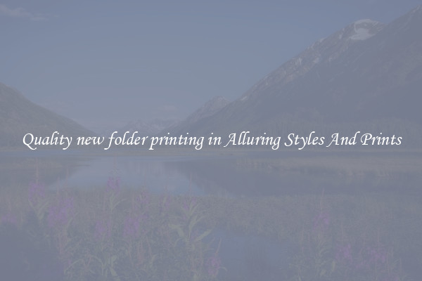 Quality new folder printing in Alluring Styles And Prints