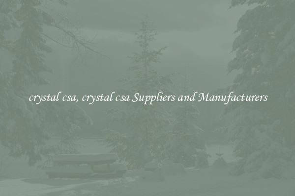 crystal csa, crystal csa Suppliers and Manufacturers