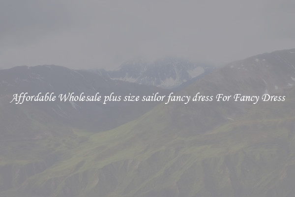 Affordable Wholesale plus size sailor fancy dress For Fancy Dress