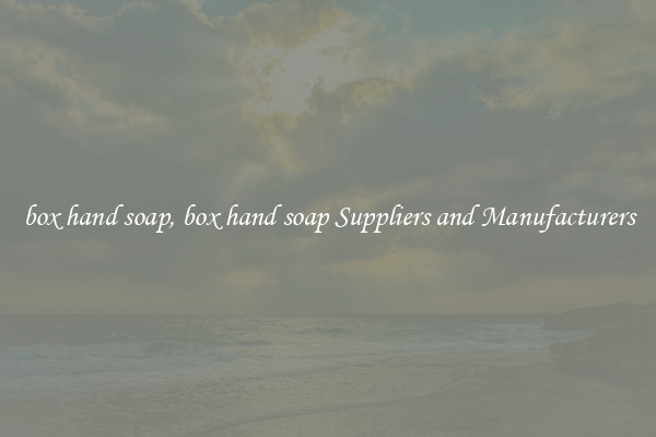 box hand soap, box hand soap Suppliers and Manufacturers