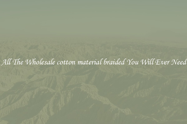 All The Wholesale cotton material braided You Will Ever Need