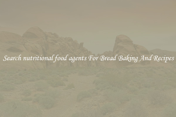 Search nutritional food agents For Bread Baking And Recipes