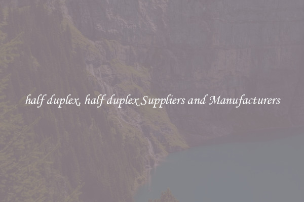 half duplex, half duplex Suppliers and Manufacturers