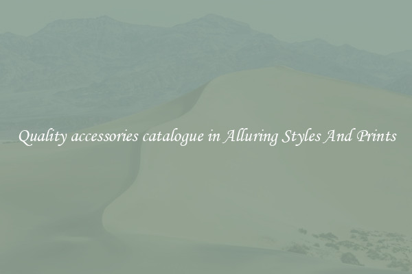 Quality accessories catalogue in Alluring Styles And Prints