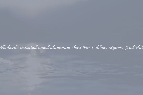 Wholesale imitated wood aluminum chair For Lobbies, Rooms, And Halls