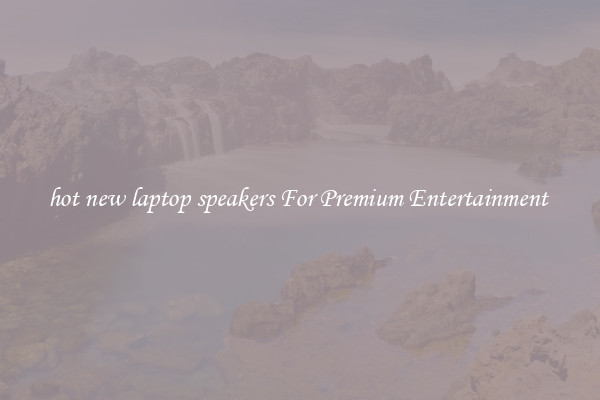 hot new laptop speakers For Premium Entertainment 
