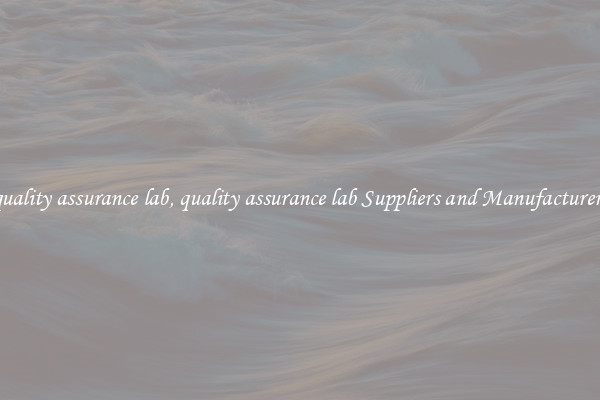 quality assurance lab, quality assurance lab Suppliers and Manufacturers