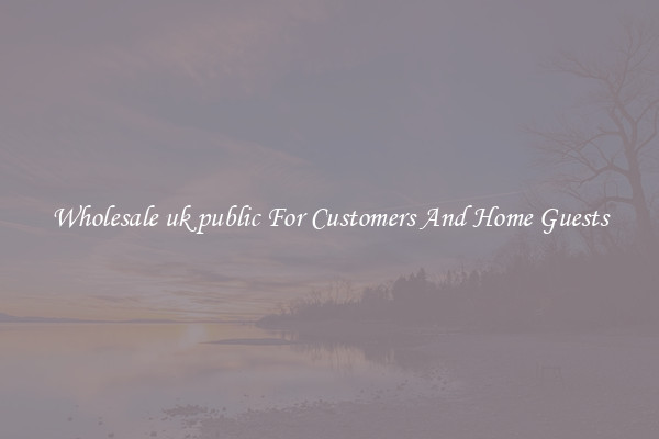 Wholesale uk public For Customers And Home Guests
