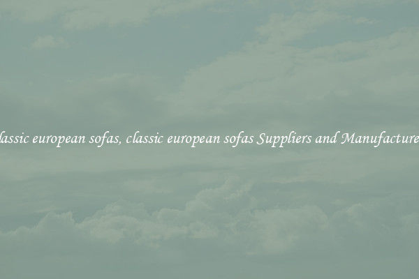 classic european sofas, classic european sofas Suppliers and Manufacturers