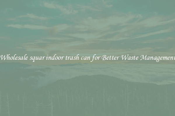 Wholesale squar indoor trash can for Better Waste Management