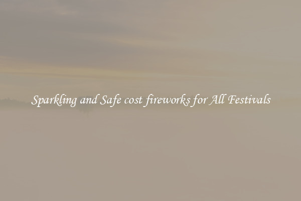 Sparkling and Safe cost fireworks for All Festivals
