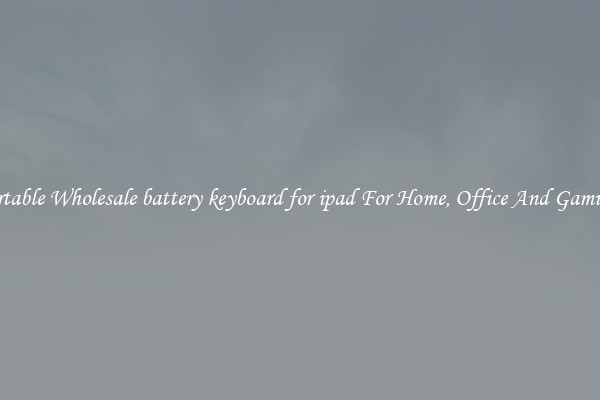Comfortable Wholesale battery keyboard for ipad For Home, Office And Gaming Use