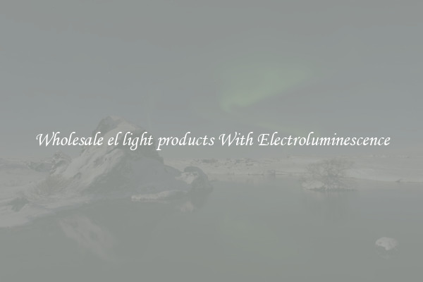 Wholesale el light products With Electroluminescence