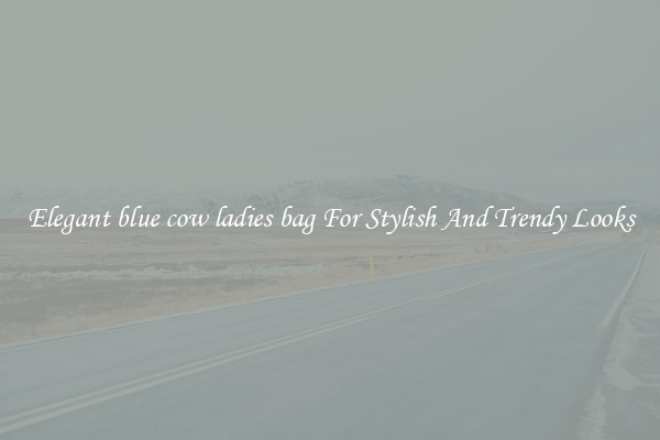 Elegant blue cow ladies bag For Stylish And Trendy Looks
