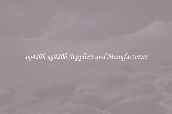 ug420h ug420h Suppliers and Manufacturers