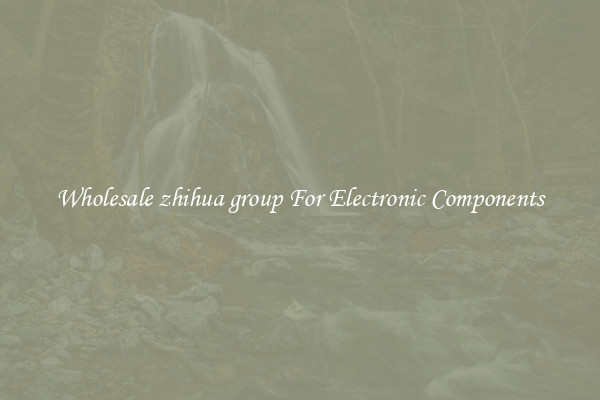 Wholesale zhihua group For Electronic Components
