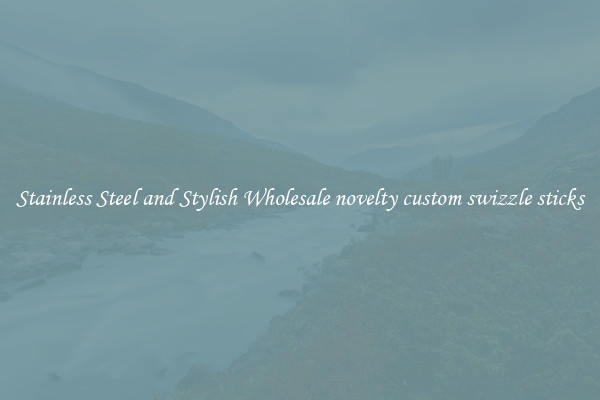 Stainless Steel and Stylish Wholesale novelty custom swizzle sticks