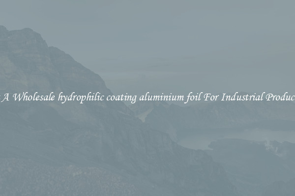 Get A Wholesale hydrophilic coating aluminium foil For Industrial Production