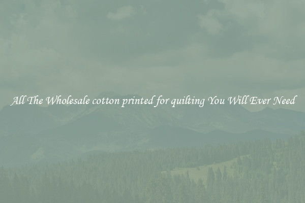 All The Wholesale cotton printed for quilting You Will Ever Need