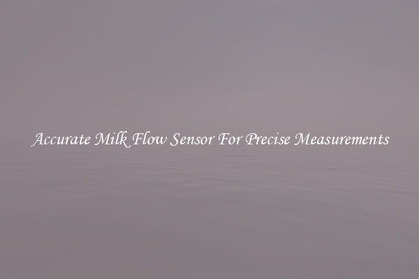 Accurate Milk Flow Sensor For Precise Measurements