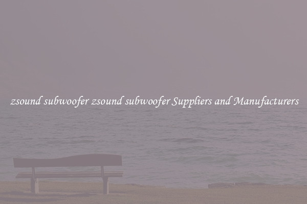 zsound subwoofer zsound subwoofer Suppliers and Manufacturers
