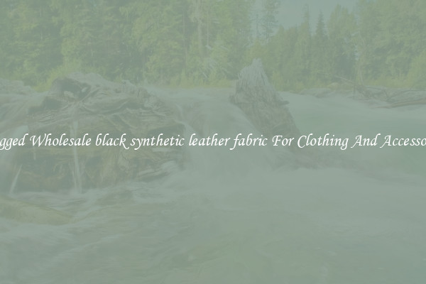 Rugged Wholesale black synthetic leather fabric For Clothing And Accessories