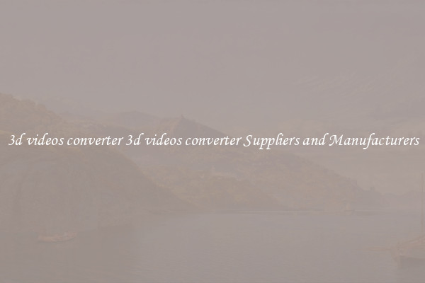 3d videos converter 3d videos converter Suppliers and Manufacturers