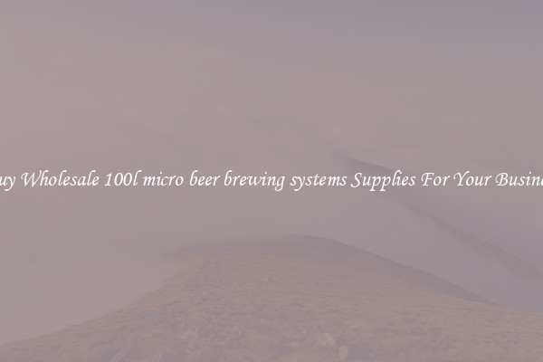Buy Wholesale 100l micro beer brewing systems Supplies For Your Business