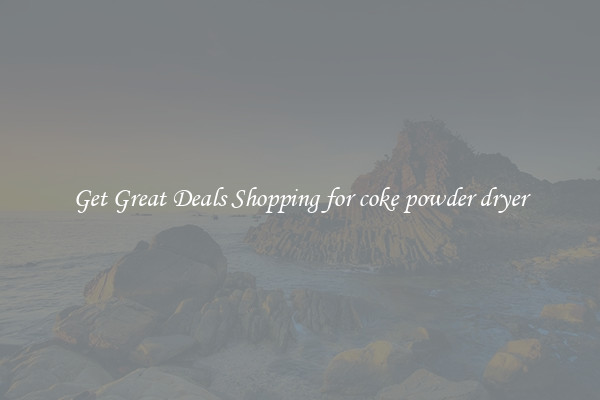 Get Great Deals Shopping for coke powder dryer