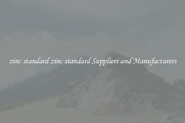 zinc standard zinc standard Suppliers and Manufacturers