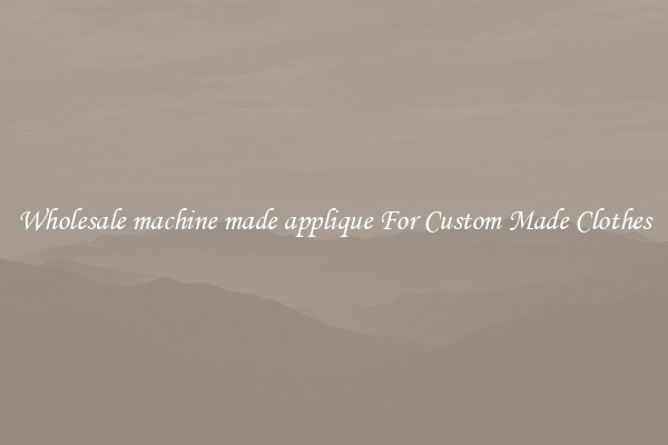 Wholesale machine made applique For Custom Made Clothes