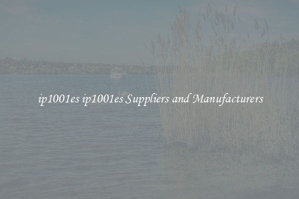 ip1001es ip1001es Suppliers and Manufacturers