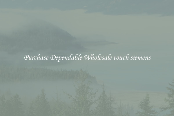 Purchase Dependable Wholesale touch siemens
