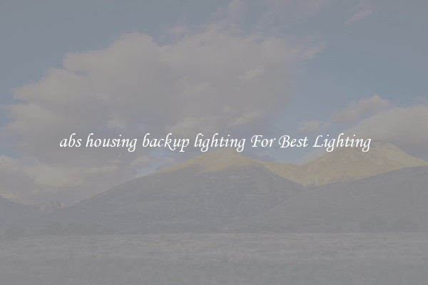 abs housing backup lighting For Best Lighting