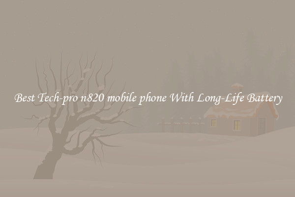 Best Tech-pro n820 mobile phone With Long-Life Battery