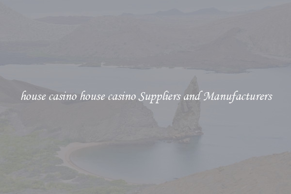 house casino house casino Suppliers and Manufacturers