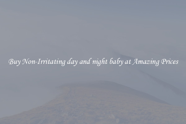 Buy Non-Irritating day and night baby at Amazing Prices