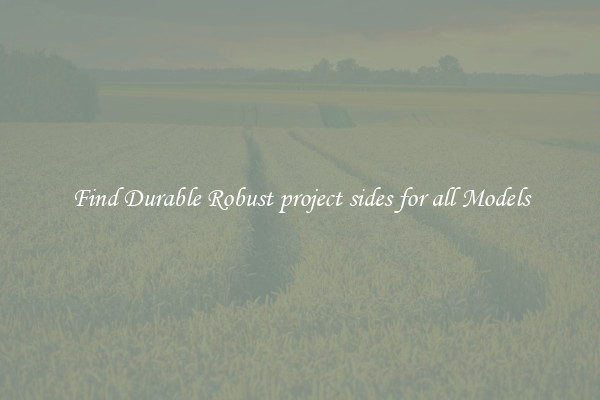 Find Durable Robust project sides for all Models