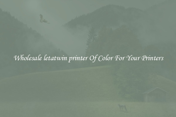 Wholesale letatwin printer Of Color For Your Printers