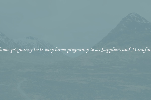 easy home pregnancy tests easy home pregnancy tests Suppliers and Manufacturers