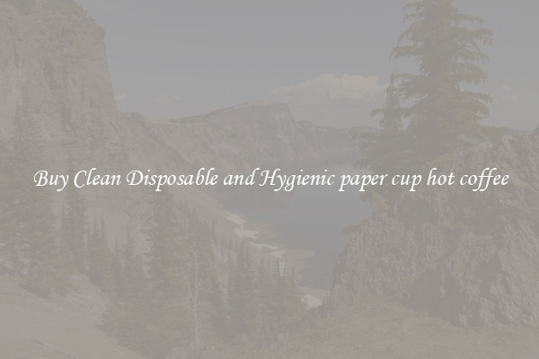 Buy Clean Disposable and Hygienic paper cup hot coffee