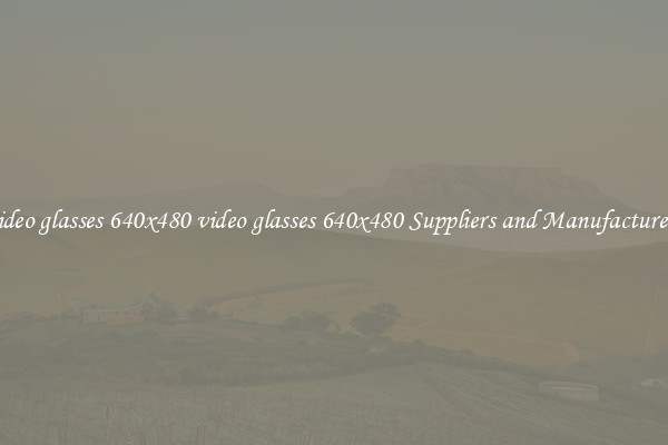 video glasses 640x480 video glasses 640x480 Suppliers and Manufacturers