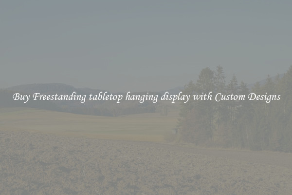 Buy Freestanding tabletop hanging display with Custom Designs