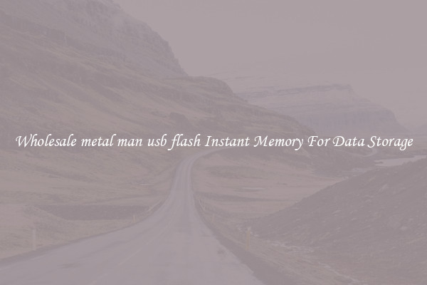 Wholesale metal man usb flash Instant Memory For Data Storage